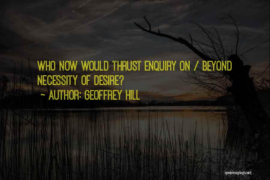 Enquiry Quotes By Geoffrey Hill