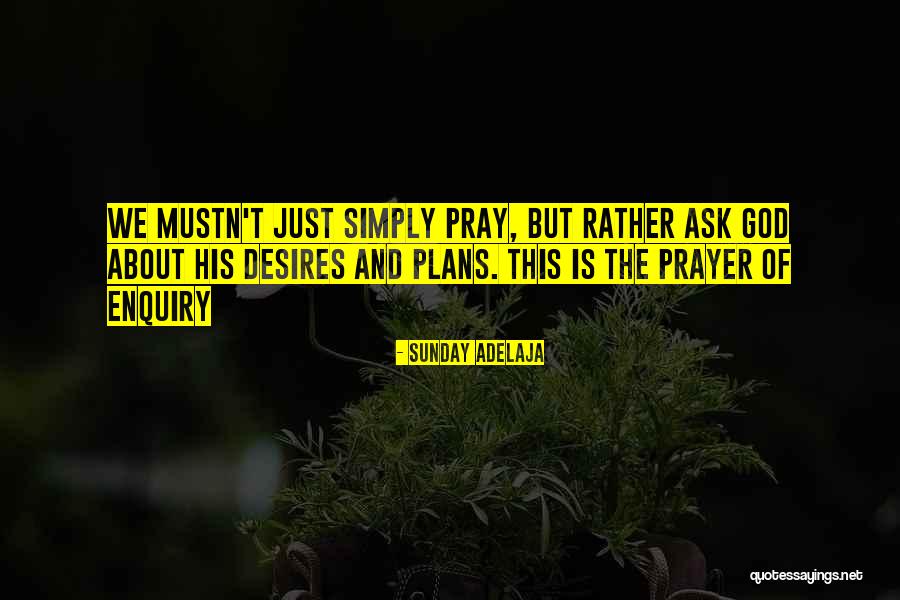 Enquiry Quotes By Sunday Adelaja Enquiry Quotes By Sunday Adelaja
