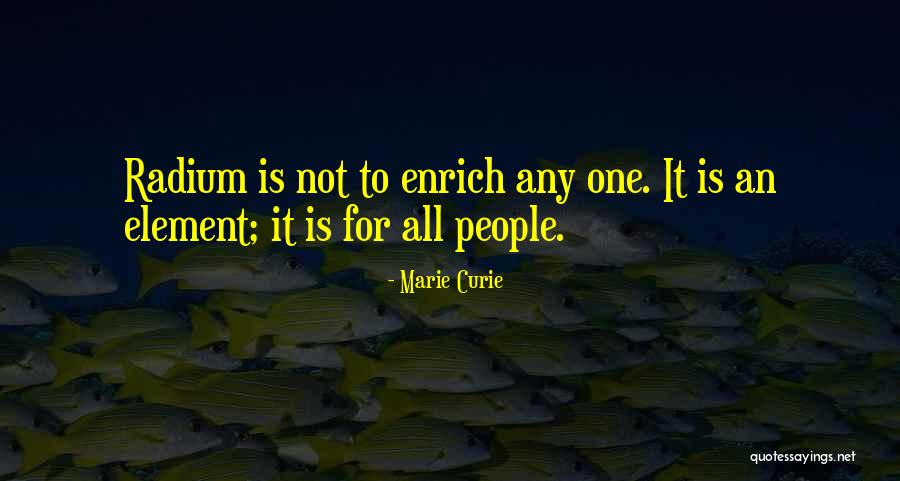 Enrich Quotes By Marie Curie Enrich Quotes By Marie Curie
