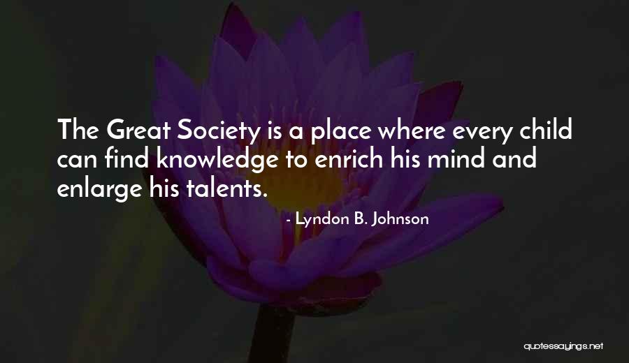 Enrich Your Knowledge Quotes By Lyndon B. Johnson Enrich Your Knowledge Quotes By Lyndon B. Johnson