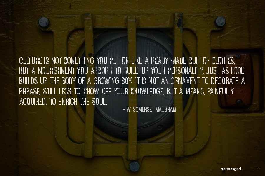 Enrich Your Knowledge Quotes By W. Somerset Maugham Enrich Your Knowledge Quotes By W. Somerset Maugham