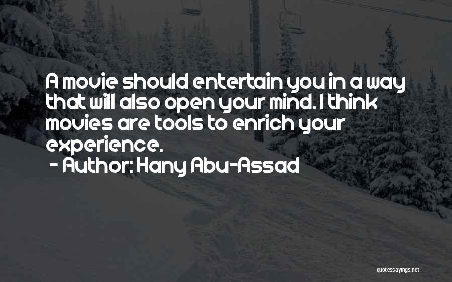 Enrich Your Mind Quotes By Hany Abu-Assad