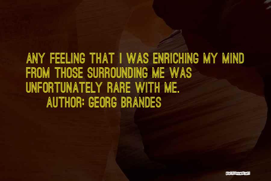 Enriching Quotes By Georg Brandes