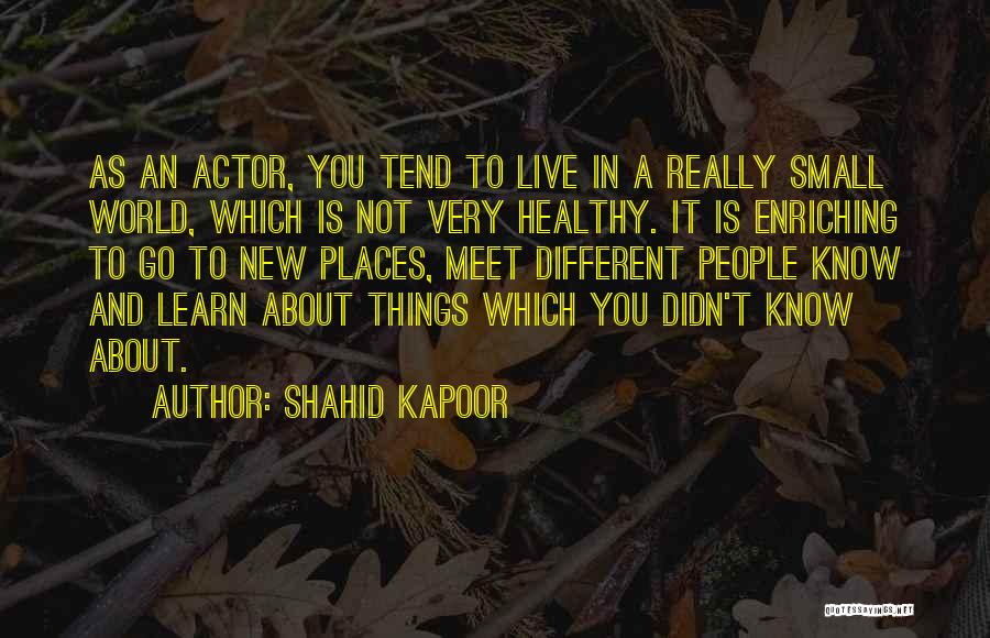 Enriching Quotes By Shahid Kapoor