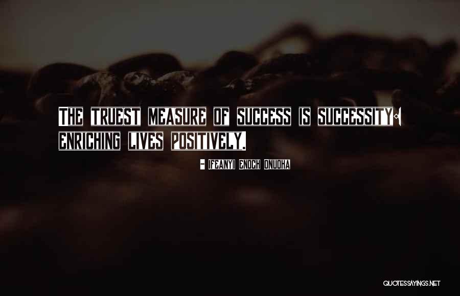 Enriching Your Life Quotes By Ifeanyi Enoch Onuoha Enriching Your Life Quotes By Ifeanyi Enoch Onuoha