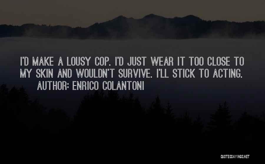 Enrico Colantoni Quotes 1551547