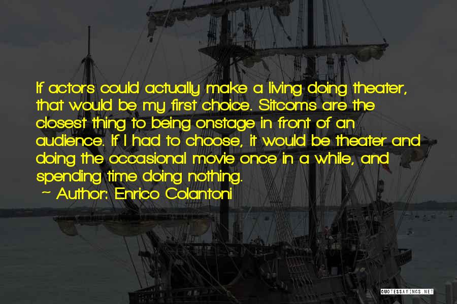 Enrico Colantoni Quotes 679142