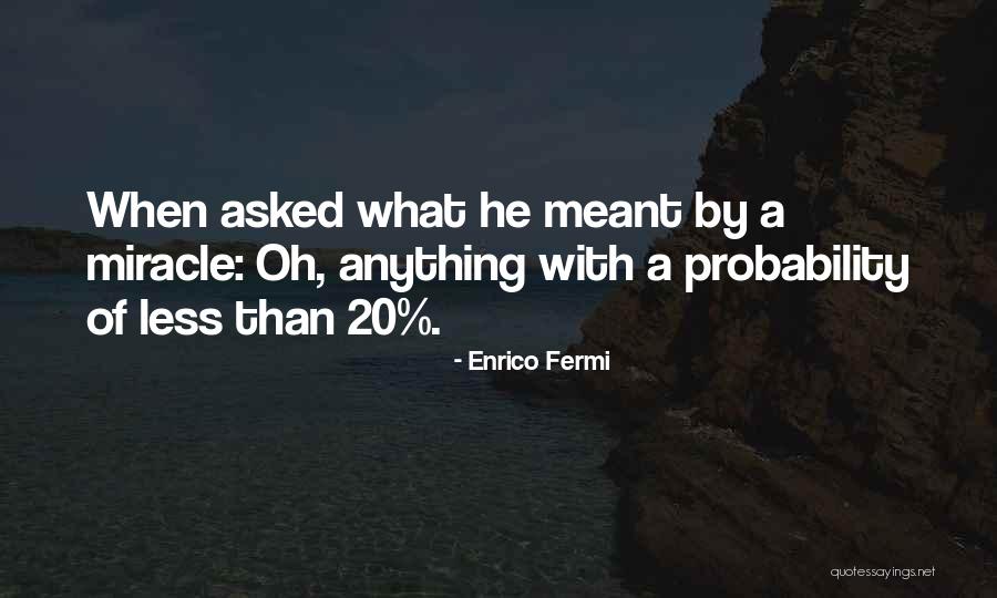 Enrico Fermi Quotes 1814590 Enrico Fermi Quotes 1814590