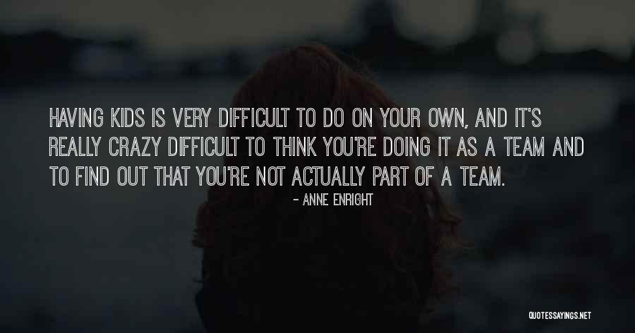 Enright Quotes By Anne Enright Enright Quotes By Anne Enright
