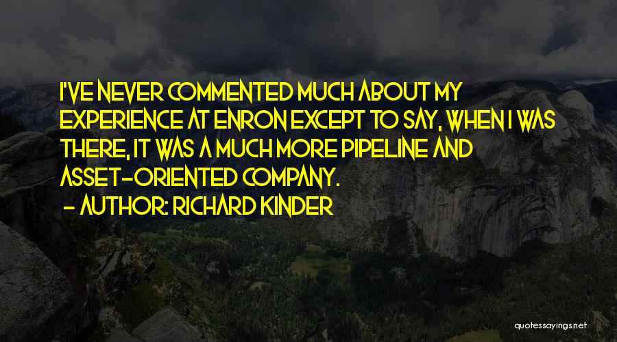 Enron Quotes By Richard Kinder