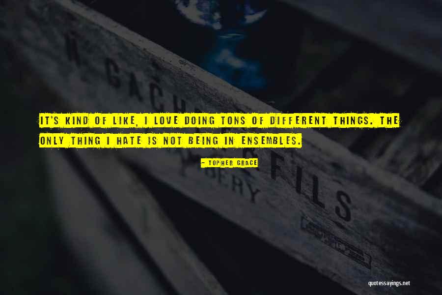 Ensembles Quotes By Topher Grace Ensembles Quotes By Topher Grace