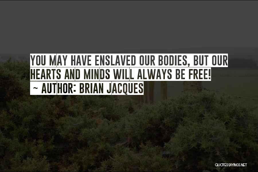 Enslaved Minds Quotes By Brian Jacques