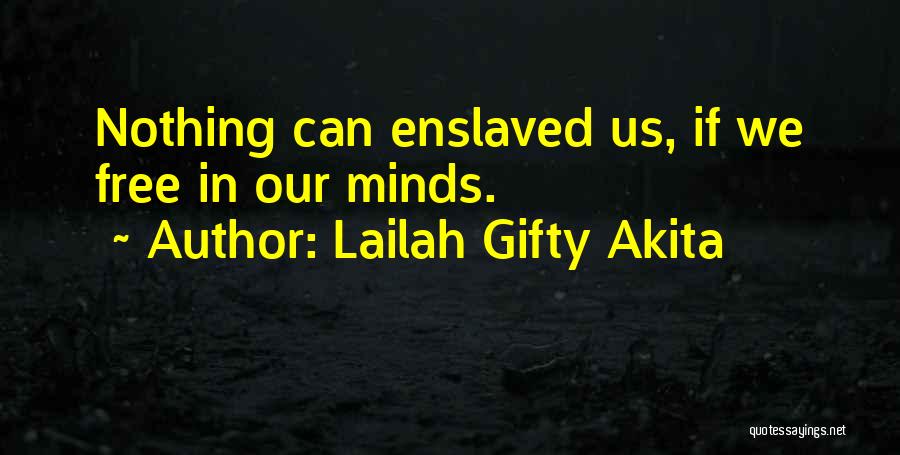 Enslaved Minds Quotes By Lailah Gifty Akita