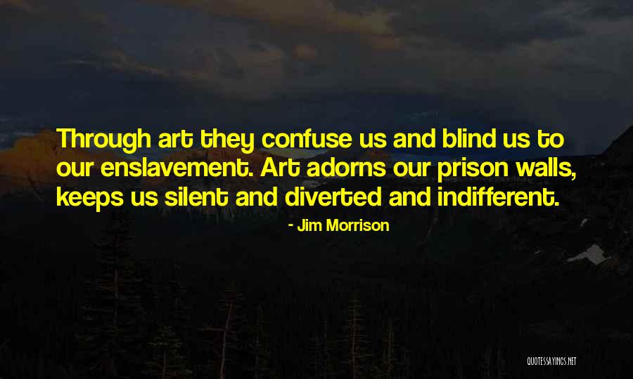 Enslavement Quotes By Jim Morrison Enslavement Quotes By Jim Morrison