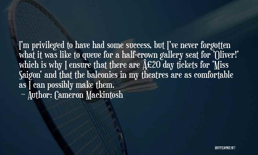 Ensure Success Quotes By Cameron Mackintosh