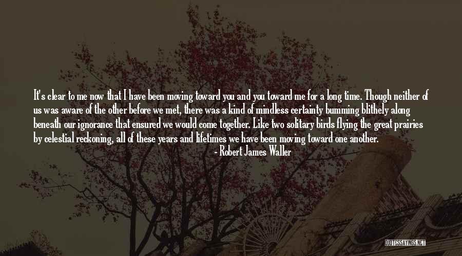 Ensured Us Quotes By Robert James Waller Ensured Us Quotes By Robert James Waller