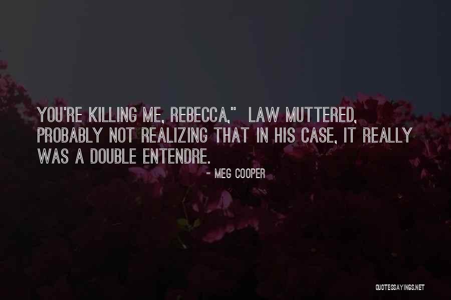 Entendre Quotes By Meg Cooper Entendre Quotes By Meg Cooper