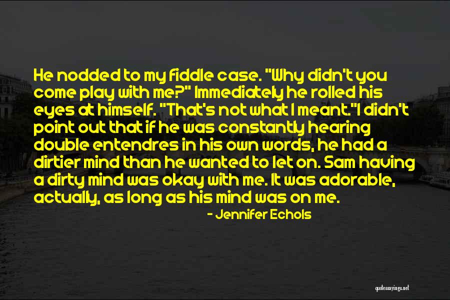 Entendres Quotes By Jennifer Echols Entendres Quotes By Jennifer Echols