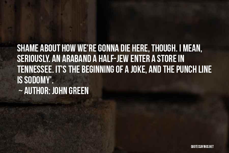 Enter Here Quotes By John Green