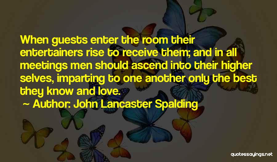 Enter Room Quotes By John Lancaster Spalding