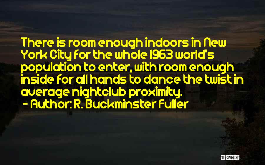 Enter Room Quotes By R. Buckminster Fuller