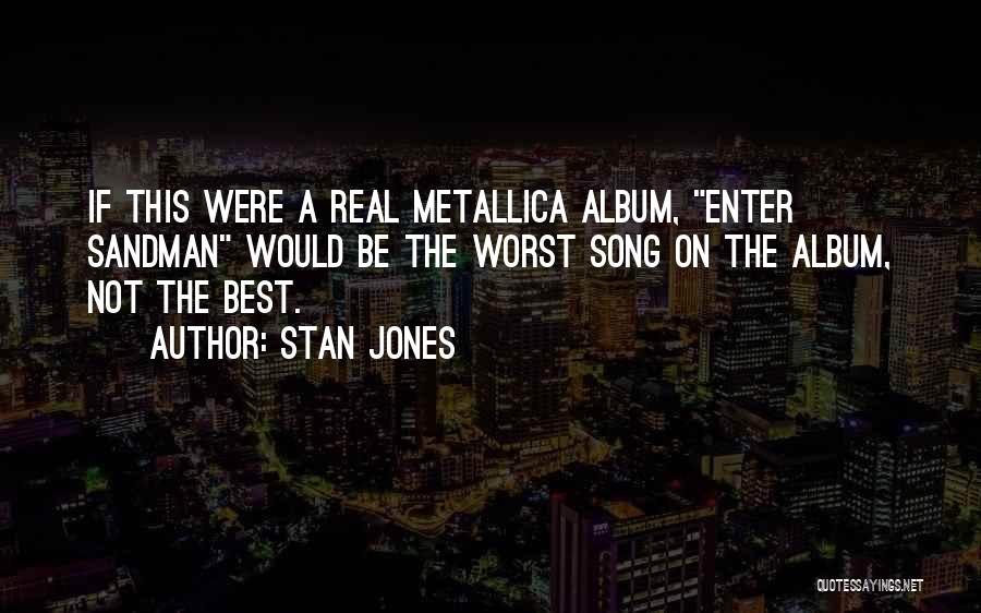 Enter Sandman Quotes By Stan Jones