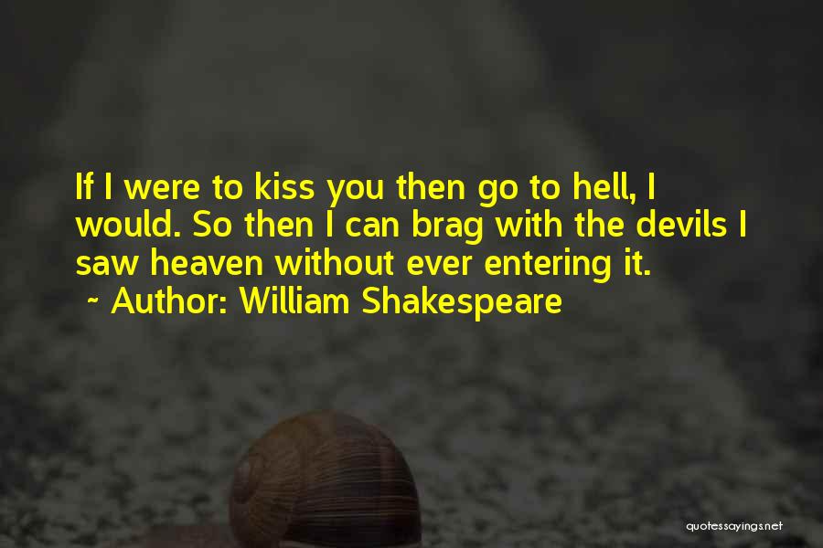 Entering Heaven Quotes By William Shakespeare