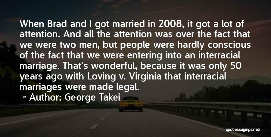 Entering Into Marriage Quotes By George Takei