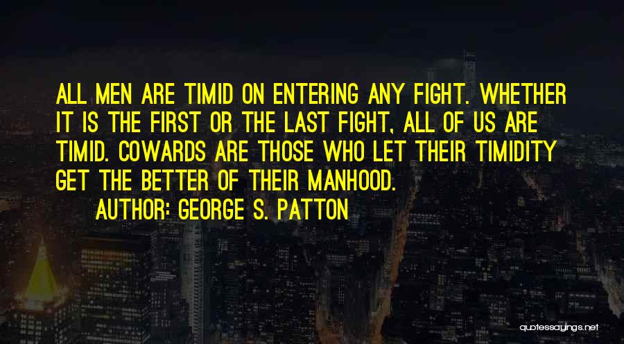 Entering Manhood Quotes By George S. Patton