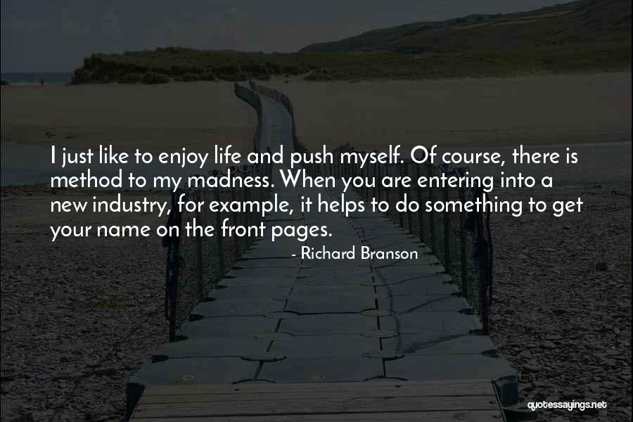 Entering My Life Quotes By Richard Branson Entering My Life Quotes By Richard Branson