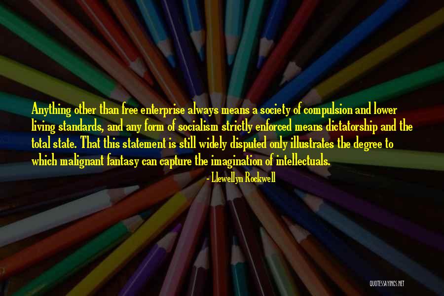 Enterprise And Society Quotes By Llewellyn Rockwell Enterprise And Society Quotes By Llewellyn Rockwell