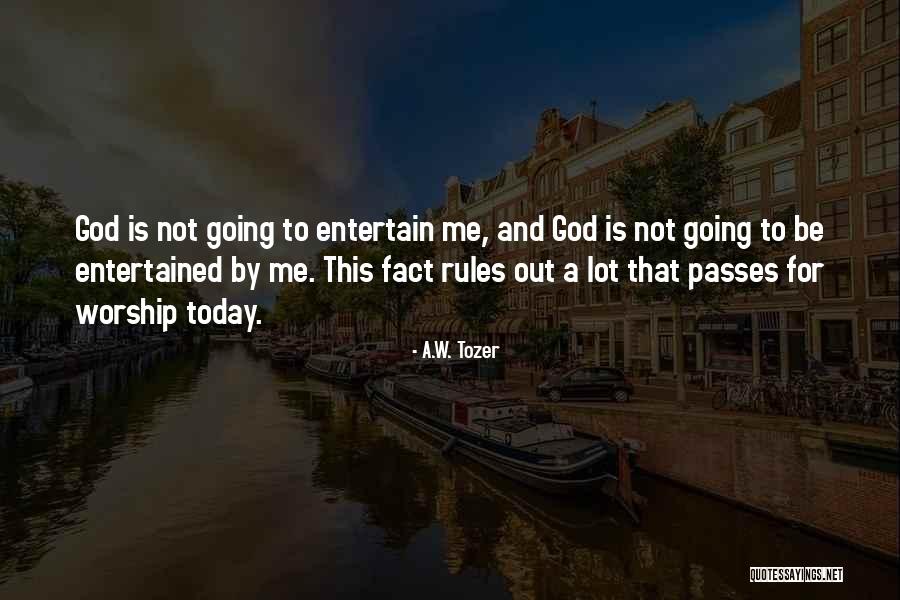 Entertain Me Quotes By A.W. Tozer Entertain Me Quotes By A.W. Tozer