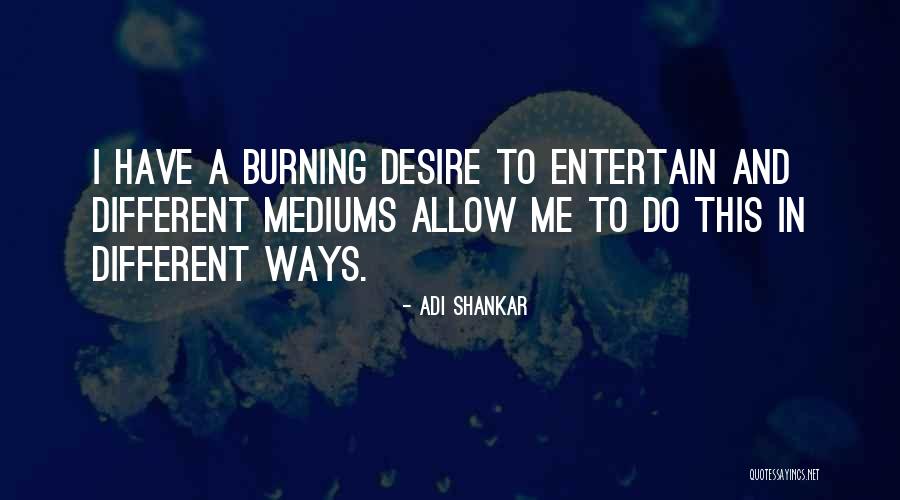Entertain Me Quotes By Adi Shankar Entertain Me Quotes By Adi Shankar
