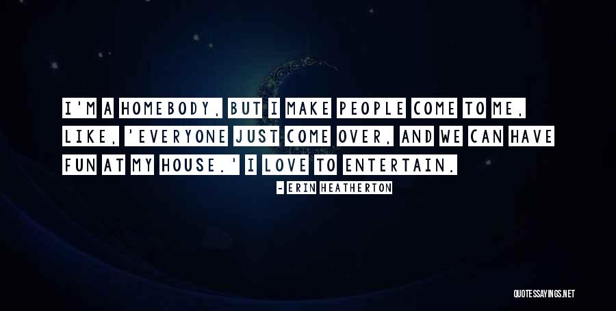 Entertain Me Quotes By Erin Heatherton Entertain Me Quotes By Erin Heatherton