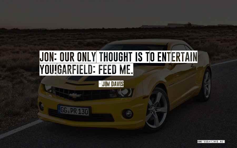 Entertain Me Quotes By Jim Davis Entertain Me Quotes By Jim Davis