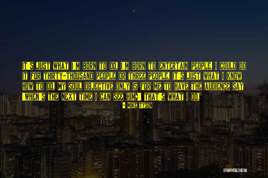 Entertain Me Quotes By Mike Tyson Entertain Me Quotes By Mike Tyson