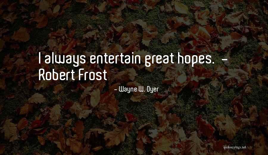 Entertain Quotes By Wayne W. Dyer Entertain Quotes By Wayne W. Dyer