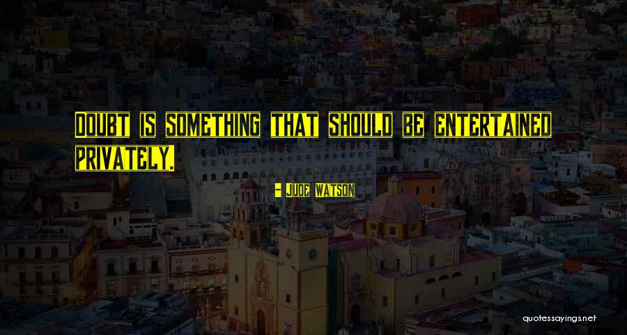 Entertained Quotes By Jude Watson Entertained Quotes By Jude Watson
