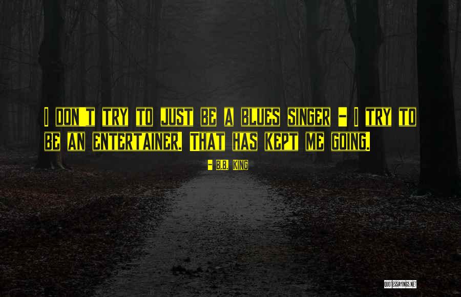 Entertainer For The King Quotes By B.B. King Entertainer For The King Quotes By B.B. King