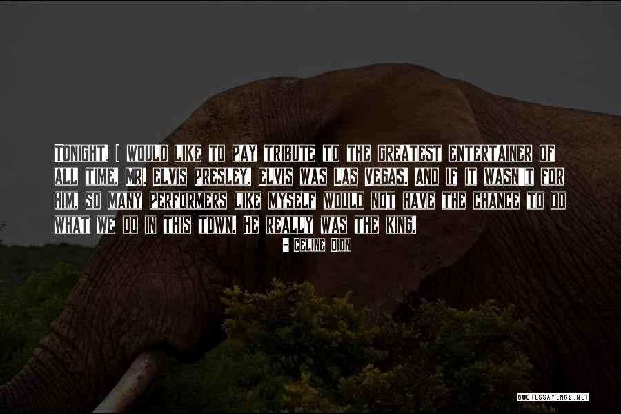 Entertainer For The King Quotes By Celine Dion Entertainer For The King Quotes By Celine Dion