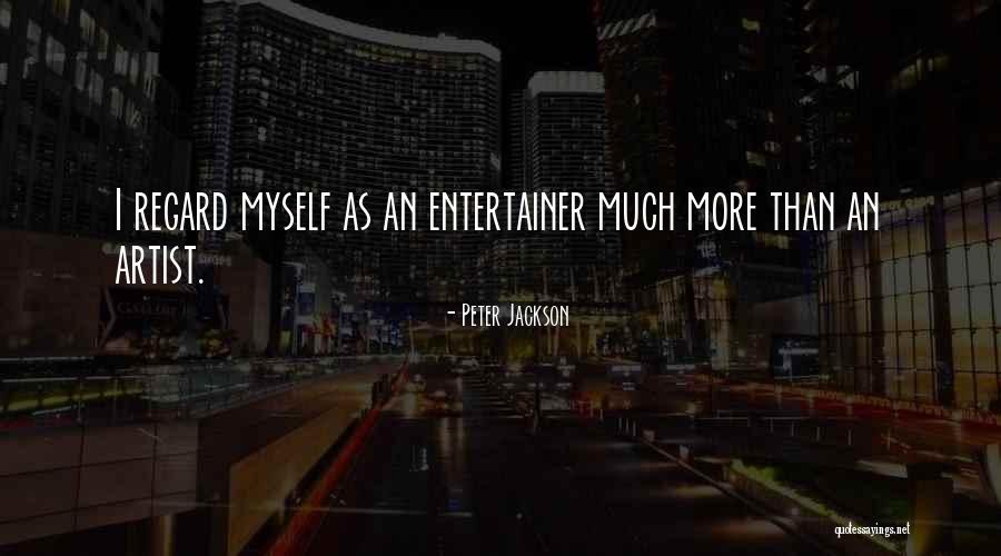 Entertainers And Artist Quotes By Peter Jackson Entertainers And Artist Quotes By Peter Jackson