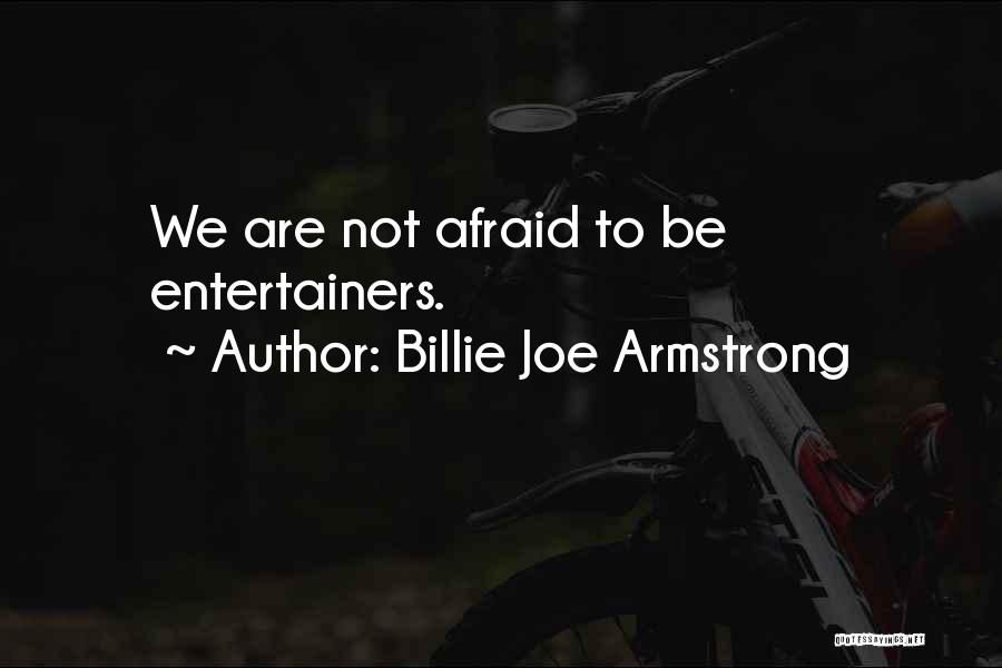 Entertainers Quotes By Billie Joe Armstrong