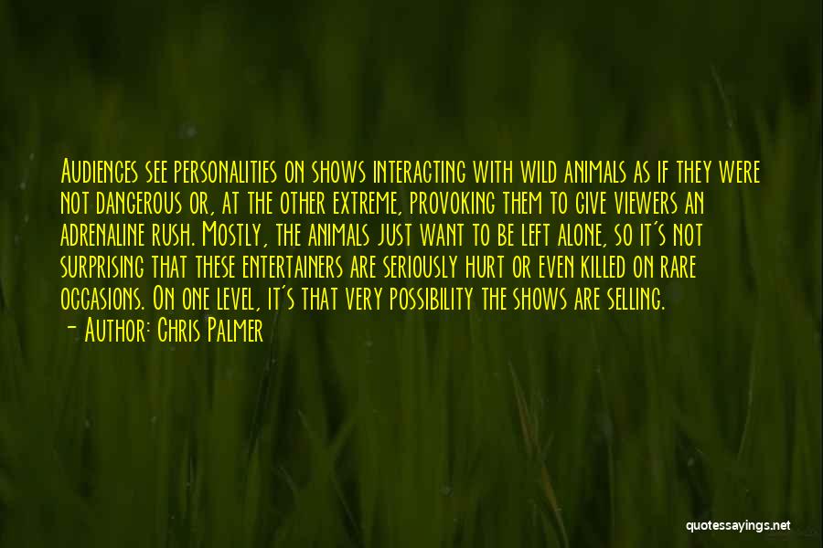 Entertainers Quotes By Chris Palmer