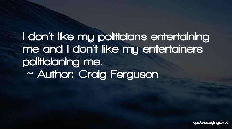 Entertainers Quotes By Craig Ferguson