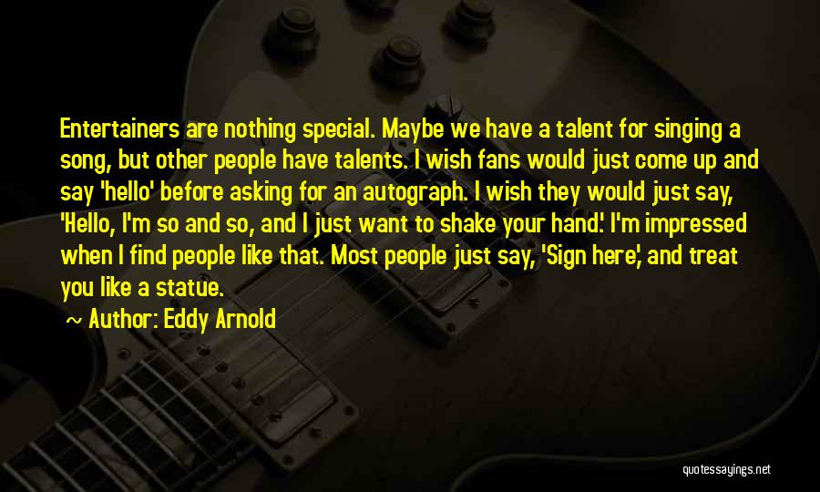 Entertainers Quotes By Eddy Arnold