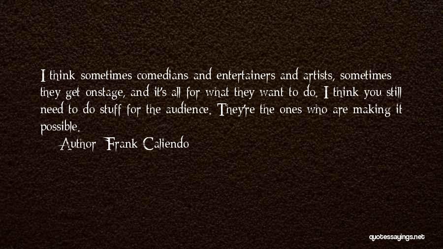 Entertainers Quotes By Frank Caliendo