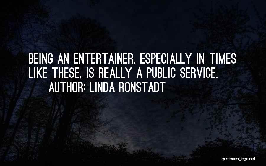 Entertainers Quotes By Linda Ronstadt