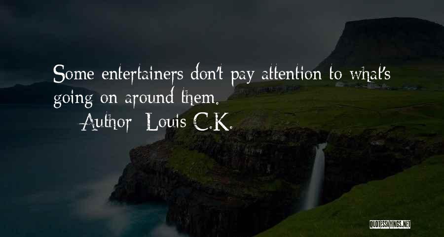 Entertainers Quotes By Louis C.K.