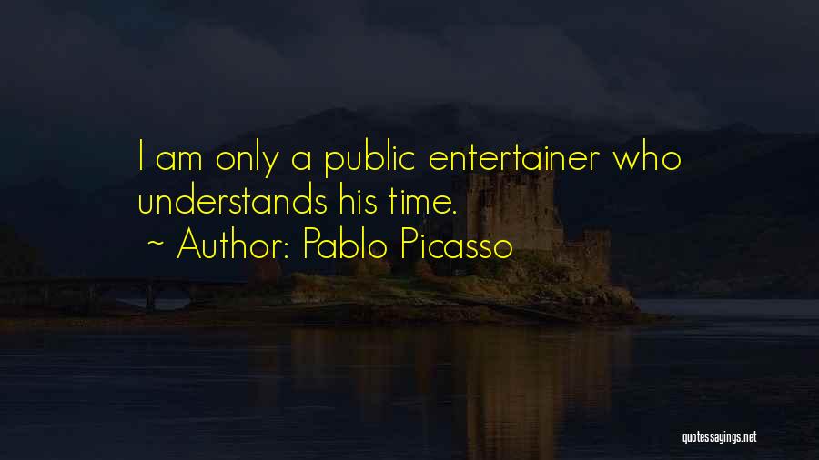 Entertainers Quotes By Pablo Picasso