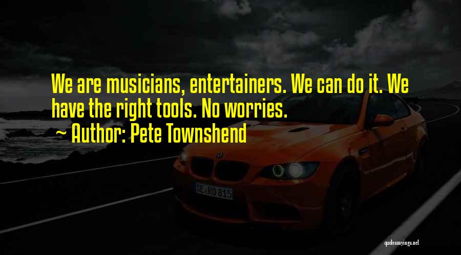 Entertainers Quotes By Pete Townshend